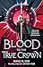 Blood to the True Crown: Bo...