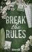 Break the rules (French Edition)