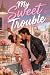 My Sweet Trouble: A Bad Boy...