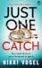 Just One Catch