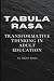 Tabula Rasa: Transformative...