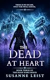 The Dead at Heart by Susanne Leist The Dead at Heart by Susanne Leist