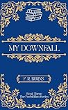 My Downfall: Book...