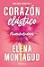 Corazón elástico / Elastic Heart (Spanish Edition)
