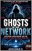 GHOSTS IN THE NETWORK: ARTI...