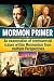 The Mormon Primer: An Exami...