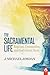 The Sacramental Life by J. Michael Jordan