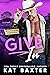 Give In by Kat Baxter Give In by Kat Baxter