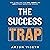 The Success Trap: How to Re...