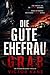 DIE GUTE EHEFRAU GRAB: Ein ...