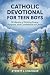 Catholic Devotional for Teen Boys by Everett J. Chandler