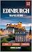 EDINBURGH TRAVEL GUIDE 2026...