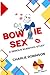 Bow Tie Sex: A Serious Scie...