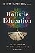 Holistic Education by Scott H. Forbes