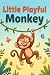 Little Playful Monkey: A Fu...