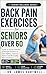 Back Pain Exercises for Seniors Over 60: Gentle 10-Minute Stretches and Strength Routines to Ease Stiffness, Improve Posture and Move with More Confidence