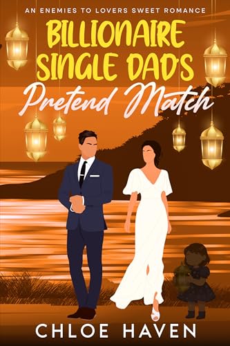 Billionaire Single Dad’s Pretend Match: An Enemies to Lovers Sweet Romance (Billionaire Single-Dads of Silver Lake Book 3)