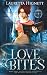 Love Bites: Sassy, Smart, Self-Hating and Supernatural: The Reluctant Vampire Slayer (The Eternity College Chronicles)