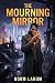 The Mourning Mirror by Norm Lanum