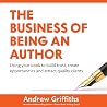 The Business of Being an Author: Using your book to build trust, create opportunities and attracy quality clients.