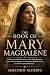 THE BOOK OF MARY MAGDALENE:...