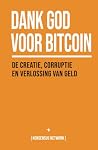 Dank God voor Bitcoin: De creatie, corruptie en verlossing van geld (Dutch Edition) Dank God voor Bitcoin: De creatie, corruptie en verlossing van geld (Dutch Edition)