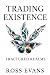 Trading Existence Fracured ...
