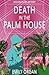Death in the Palm House by Emily Organ Death in the Palm House by Emily Organ