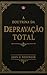 A doutrina da Depravação Total