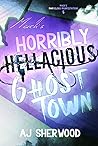 Mack's Horribly Hellacious Ghost Town by A.J. Sherwood