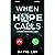 When Hope Calls: Based on a...