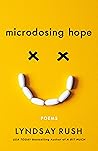 Microdosing Hope by Lyndsay Rush Microdosing Hope by Lyndsay Rush