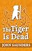 The Tiger is Dead: A Christ...