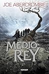 Medio rey by Joe Abercrombie Medio rey by Joe Abercrombie