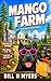 Mango Farm: A Mango Bob Adventure