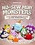 No-Sew Mini Monsters: 50 Ea...