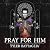 Pray For Him