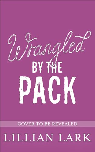 Wrangled by the Pack: A Why Choose Omegaverse (Kindle Edition)