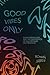 Good Vibes Only: Phenomenol...