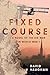 Fixed Course : A Novel of W...