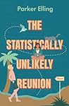 The Statistically Unlikely Reunion by Parker Elling