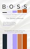 BOSS™ by X-Figure: The Owner's Manual: A Clear, Momentum-Building Business Operating System for Service-Based Entrepreneurs