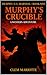 Murphy: U.S. Marshal: Murphy's Crucible: A Western Adventure (A Murphy: U.S. Marshal Western Adventure Book 9)