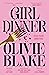 Girl Dinner by Olivie Blake Girl Dinner by Olivie Blake