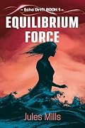 Echo Drift Book 1: Equilibrium Force