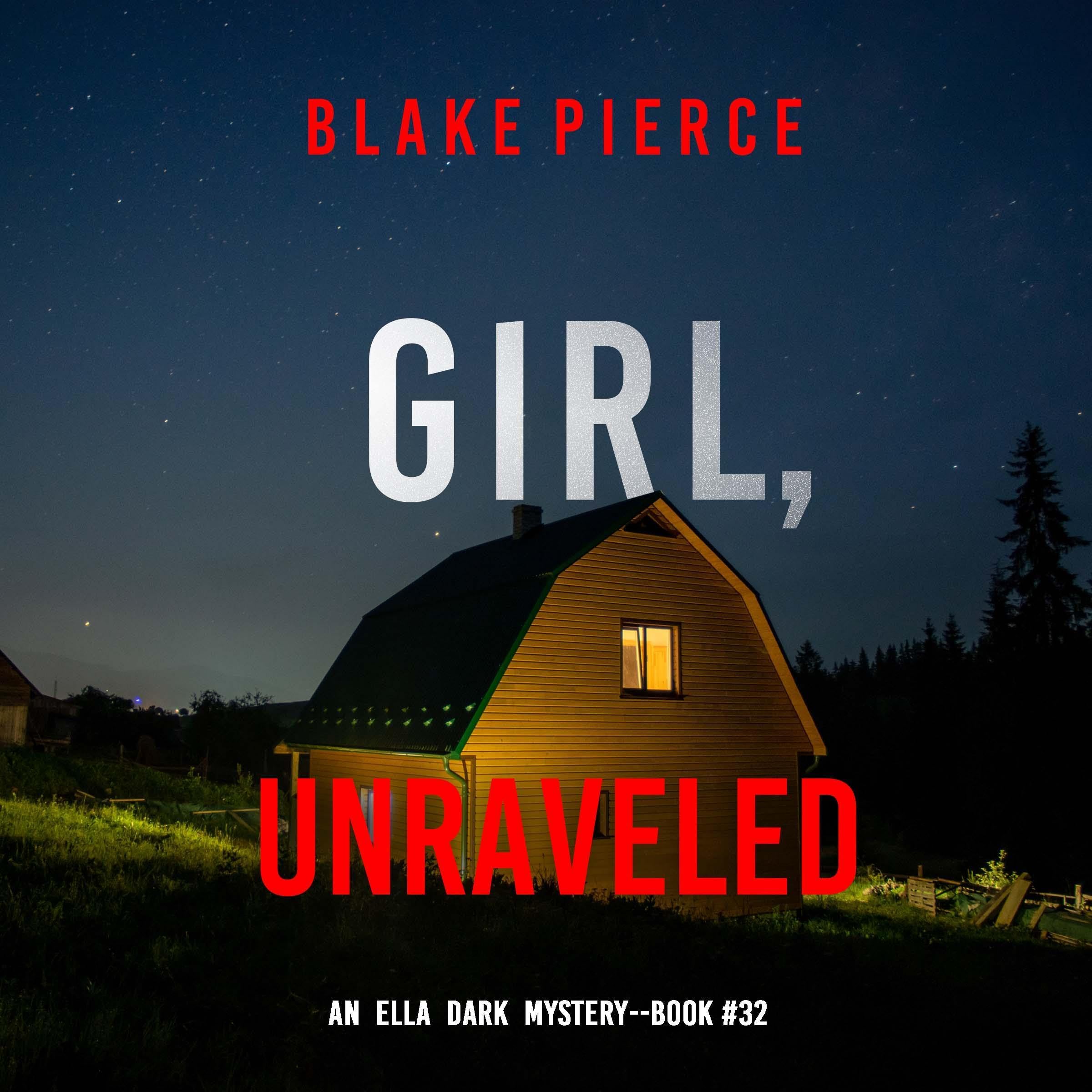 Girl, Unraveled: An Ella Dark FBI Suspense Thriller, Book 32 (Audible Audio)