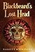 Blackbeard's Lost Head by Barrett Schmanska Blackbeard's Lost Head by Barrett Schmanska