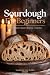 Sourdough for Beginners: Th...