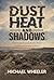 DUST, HEAT, AND SHADOWS: Fi...