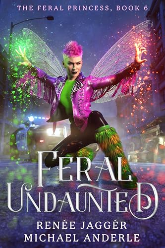 Feral Undaunted (The Feral Princess Book 6)